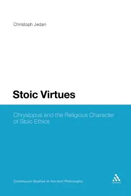 Virtù stoiche: Crisippo e il carattere religioso dell'etica stoica - Stoic Virtues: Chrysippus and the Religious Character of Stoic Ethics