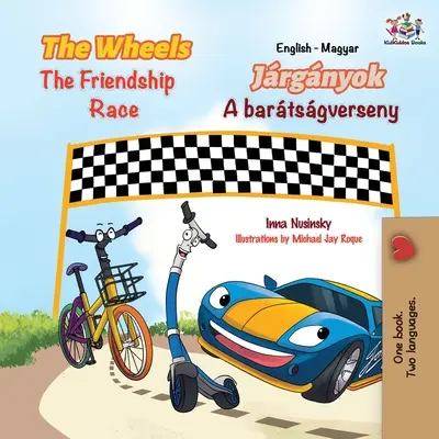 Le ruote della gara dell'amicizia (Libro bilingue inglese ungherese per bambini) - The Wheels The Friendship Race (English Hungarian Bilingual Children's Book)