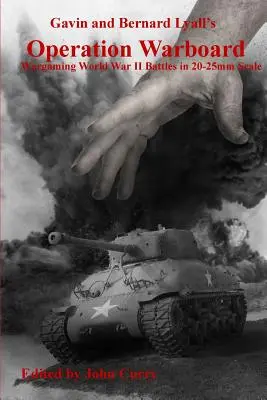 Operation Warboard di Gavin e Bernard Lyall: Wargaming delle battaglie della Seconda Guerra Mondiale in scala 20-25mm - Gavin and Bernard Lyall's Operation Warboard Wargaming World War II Battles in 20-25mm Scale