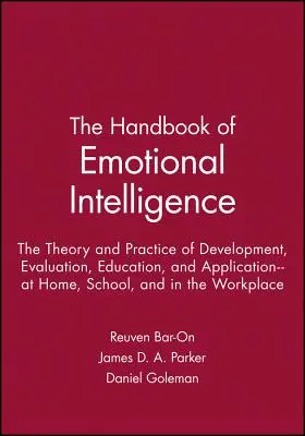 Il manuale dell'intelligenza emotiva: Teoria e pratica dello sviluppo, della valutazione, dell'educazione e dell'applicazione: a casa, a scuola e nel mondo del lavoro. - The Handbook of Emotional Intelligence: The Theory and Practice of Development, Evaluation, Education, and Application--At Home, School, and in the Wo