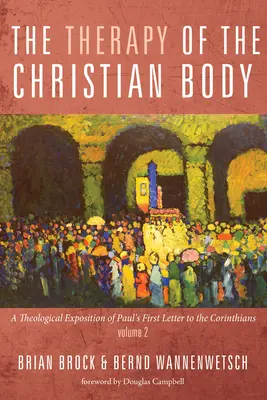 La terapia del corpo cristiano: Esposizione teologica della prima lettera di Paolo ai Corinzi, volume 2 - The Therapy of the Christian Body: A Theological Exposition of Paul's First Letter to the Corinthians, Volume 2