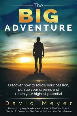 La grande avventura: Scopri come seguire la tua passione, inseguire i tuoi sogni e raggiungere il tuo massimo potenziale - The Big Adventure: Discover how to follow your passion, pursue your dreams, and reach your highest potential