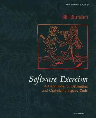 Esorcismo del software: Un manuale per il debug e l'ottimizzazione del codice legacy - Software Exorcism: A Handbook for Debugging and Optimizing Legacy Code