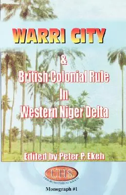 La città di Warri e il dominio coloniale britannico nel Delta del Niger occidentale - Warri City & British Colonial Rule in Western Niger Delta
