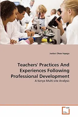 Pratiche ed esperienze degli insegnanti dopo lo sviluppo professionale - Teachers' Practices And Experiences Following Professional Development