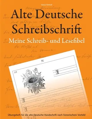 Grafia tedesca antica - Il mio manuale di scrittura e lettura: quaderno per la grafia tedesca antica basato sul modello storico - Alte Deutsche Schreibschrift - Meine Schreib- und Lesefibel: bungsheft fr die alte Deutsche Handschrift nach historischem Vorbild