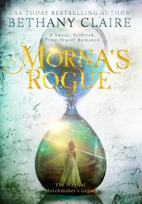 Morna's Rogue: Un dolce romanzo scozzese di viaggio nel tempo - Morna's Rogue: A Sweet, Scottish, Time Travel Romance