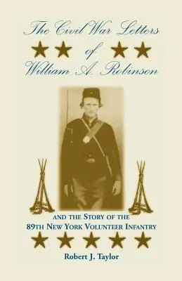 Le lettere sulla guerra civile di William A. Robinson e la storia dell'89° Fanteria Volontaria di New York - The Civil War Letters of William A. Robinson and the Story of the 89th New York Volunteer Infantry