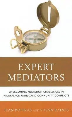 Mediatori esperti: Superare le sfide della mediazione nei conflitti lavorativi, familiari e comunitari - Expert Mediators: Overcoming Mediation Challenges in Workplace, Family, and Community Conflicts