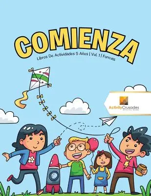Comienza: Libri Di Attività 5 Aos Vol. 1 Formas - Comienza: Libros De Actividades 5 Aos Vol. 1 Formas