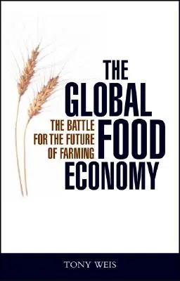 L'economia alimentare globale: La battaglia per il futuro dell'agricoltura - The Global Food Economy: The Battle for the Future of Farming