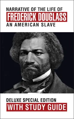 Narrativa della vita di Frederick Douglass con guida allo studio: Edizione speciale deluxe - Narrative of the Life of Frederick Douglass with Study Guide: Deluxe Special Edition