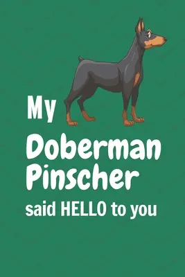 Il mio Doberman Pinscher ti saluta: Per i fan dei cani Doberman Pinscher - My Doberman Pinscher said HELLO to you: For Doberman Pinscher Dog Fans