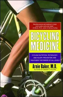 Medicina della bicicletta: Nutrizione, fisiologia, prevenzione e trattamento degli infortuni per ciclisti di ogni livello - Bicycling Medicine: Cycling Nutrition, Physiology, Injury Prevention and Treatment for Riders of All Levels