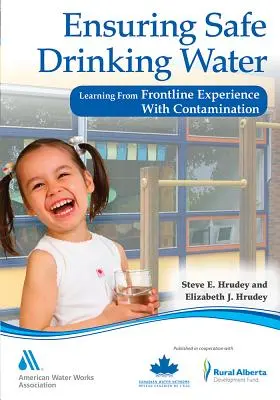 Garantire la sicurezza dell'acqua potabile: Imparare dall'esperienza in prima linea con la contaminazione - Ensuring Safe Drinking Water: Learning from Frontline Experience with Contamination