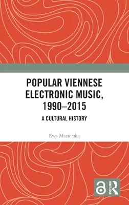 Musica elettronica popolare viennese, 1990-2015: Una storia culturale - Popular Viennese Electronic Music, 1990-2015: A Cultural History