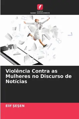 La violenza contro le donne nel discorso giornalistico - Violncia Contra as Mulheres no Discurso de Notcias