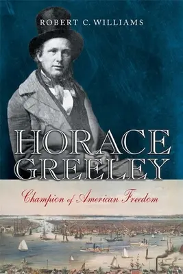 Horace Greeley: Campione della libertà americana - Horace Greeley: Champion of American Freedom