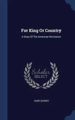 Per il re o per la patria: Una storia della rivoluzione americana - For King Or Country: A Story Of The American Revolution