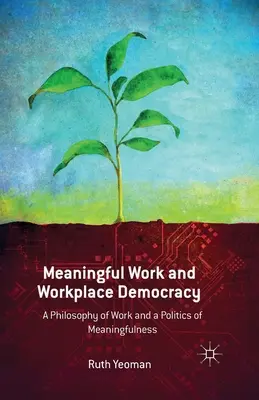 Lavoro significativo e democrazia sul posto di lavoro: Una filosofia del lavoro e una politica della significatività - Meaningful Work and Workplace Democracy: A Philosophy of Work and a Politics of Meaningfulness