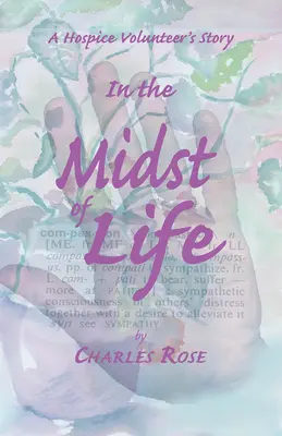Nel mezzo della vita: La storia di un volontario dell'Hospice - In the Midst of Life: A Hospice Volunteer's Story