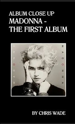 Album in primo piano: Madonna - Il primo album - Album Close Up: Madonna - The First Album