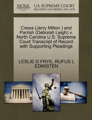 Crews (Jerry Milton) e Parrish (Deborah Leigh) contro North Carolina Trascrizione del verbale della Corte Suprema degli Stati Uniti con le motivazioni a supporto - Crews (Jerry Milton ) and Parrish (Deborah Leigh) V. North Carolina U.S. Supreme Court Transcript of Record with Supporting Pleadings
