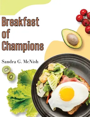 La colazione dei campioni: Ricette preferite per iniziare la giornata - Breakfast of Champions: Favorite Recipes to Start the Day