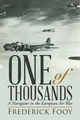 Uno dei mille: Un navigatore nella guerra aerea europea - One of Thousands: A Navigator in the European Air War