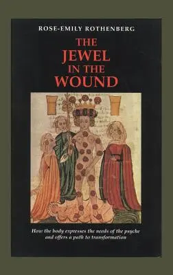 Il gioiello nella ferita: Come il corpo esprime i bisogni della psiche e offre un percorso di trasformazione - The Jewel in the Wound: How the Body Expresses the Needs of the Psyche and Offers a Path to Transformation