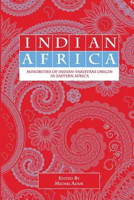 Africa indiana: Minoranze di origine indiano-pakistana nell'Africa orientale - Indian Africa: Minorities of Indian-Pakistani Origin in Eastern Africa