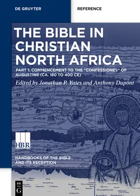 La Bibbia nel Nordafrica cristiano: Parte I: Inizio fino alle Confessiones di Agostino (180-400 ca.) - The Bible in Christian North Africa: Part I: Commencement to the Confessiones of Augustine (Ca. 180 to 400 Ce)