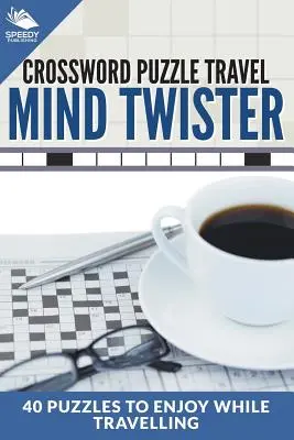 Cruciverba da viaggio: Mind Twister: 40 cruciverba per divertirsi in viaggio - Crossword Puzzle Travel: Mind Twister: 40 Puzzles To Enjoy While Travelling