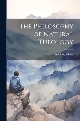 La filosofia della teologia naturale - The Philosophy of Natural Theology