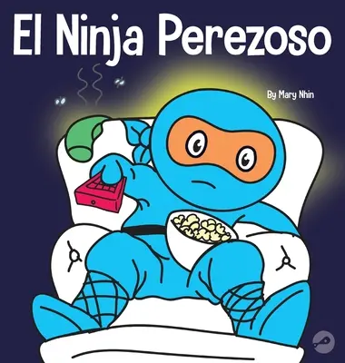 El Ninja Perezoso: Un libro per bambini su come stabilire obiettivi e trovare la motivazione - El Ninja Perezoso: Un libro para nios sobre cmo establecer metas y encontrar la motivacin