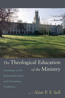 La formazione teologica del ministero: Sguardi nella tradizione riformata e dissenziente britannica - The Theological Education of the Ministry: Soundings in the British Reformed and Dissenting Traditions