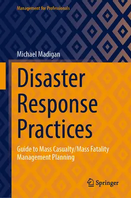 Pratiche di risposta ai disastri: Guida alla pianificazione della gestione delle vittime di massa/mortalità di massa - Disaster Response Practices: Guide to Mass Casualty/Mass Fatality Management Planning