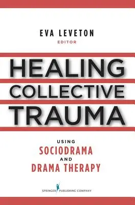 Guarire il trauma collettivo usando il sociodramma e la drammaterapia - Healing Collective Trauma Using Sociodrama and Drama Therapy