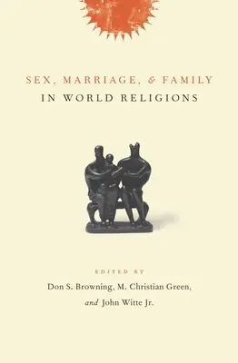 Sesso, matrimonio e famiglia nelle religioni del mondo - Sex, Marriage, and Family in World Religions
