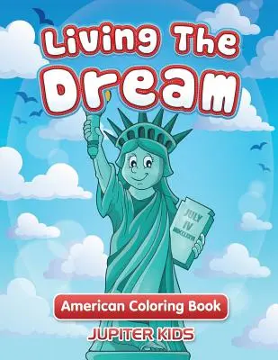 Vivere il sogno: Libro da colorare americano - Living The Dream: American Coloring Book