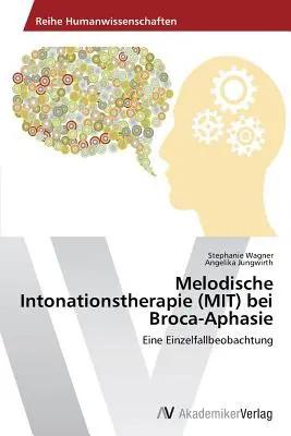 Terapia dell'intonazione melodica (MIT) nel caso dell'afasia di Broca - Melodische Intonationstherapie (MIT) bei Broca-Aphasie