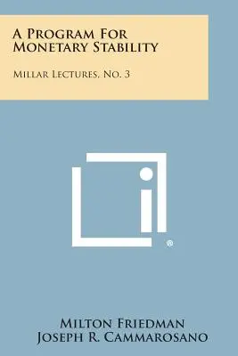 Un programma per la stabilità monetaria: Lezioni Millar, n. 3 - A Program for Monetary Stability: Millar Lectures, No. 3