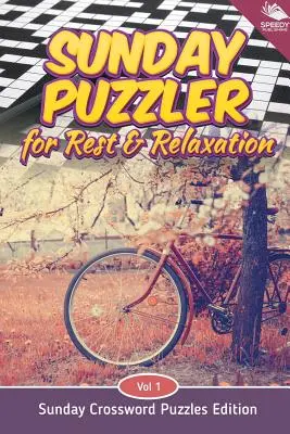 Sunday Puzzler for Rest & Relaxation Vol 1: Edizione cruciverba della domenica - Sunday Puzzler for Rest & Relaxation Vol 1: Sunday Crossword Puzzles Edition