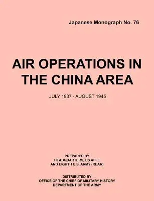 Operazioni aeree nell'area cinese, luglio 1937 - agosto 1945 (Monografia giapponese n. 37) - Air Operations in the China Area, July 1937 - August 1945 (Japanese Monograph no. 37)