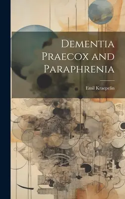 Demenza Prassica e Parafrenia - Dementia Praecox and Paraphrenia