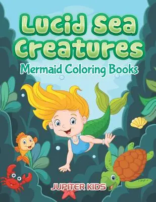 Lucide creature del mare: Libri da colorare sulle sirene - Lucid Sea Creatures: Mermaid Coloring Books