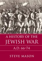 Storia della guerra giudaica: Ad 66-74 - A History of the Jewish War: Ad 66-74