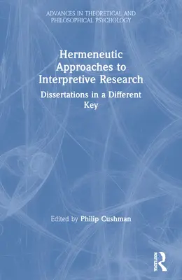 Approcci ermeneutici alla ricerca interpretativa: Dissertazioni in chiave diversa - Hermeneutic Approaches to Interpretive Research: Dissertations In a Different Key