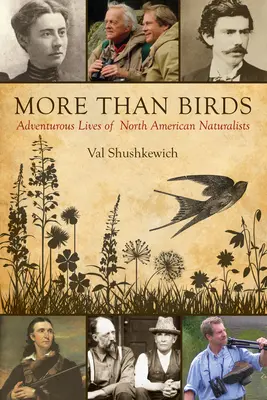 Più che uccelli: Vite avventurose di naturalisti nordamericani - More Than Birds: Adventurous Lives of North American Naturalists