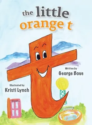 La piccola T arancione: Libro alfabetico divertente per bambini da leggere ad alta voce - The little orange t: Read Outloud Fun Alphabet Book for Children